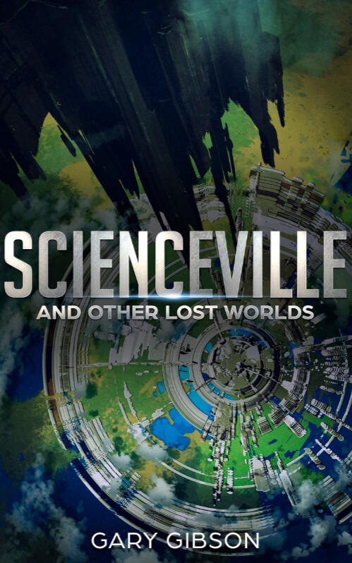 Scienceville and Other Lost Worlds by Gary Gibson